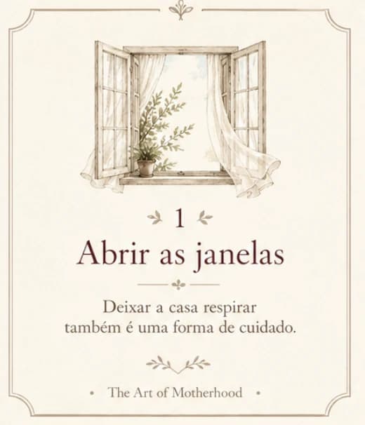 Cartão 1: Abrir as janelas. Deixar a casa respirar também é uma forma de cuidado.